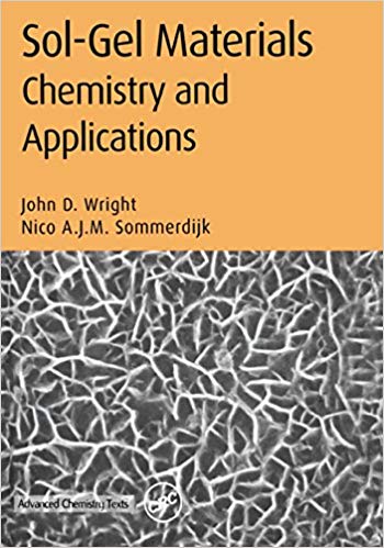 Sol-Gel Materials: Chemistry and Applications (Advanced Chemistry Texts Book 4)